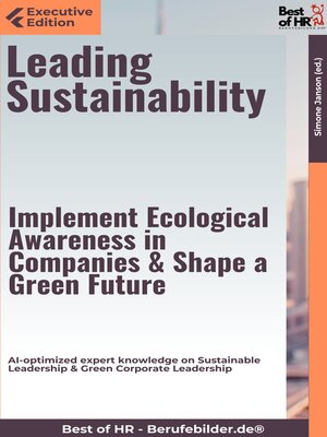 cover image of Leading Sustainability – Implement Ecological Awareness in Companies & Shape a Green Future